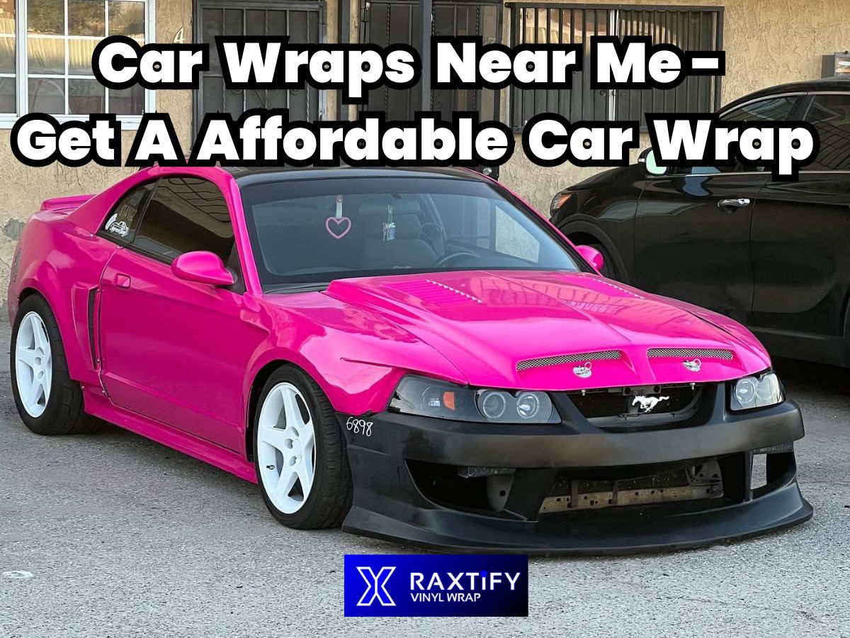 Car Wraps Near Me - Get A Affordable Car Wrap – RAXTiFY
