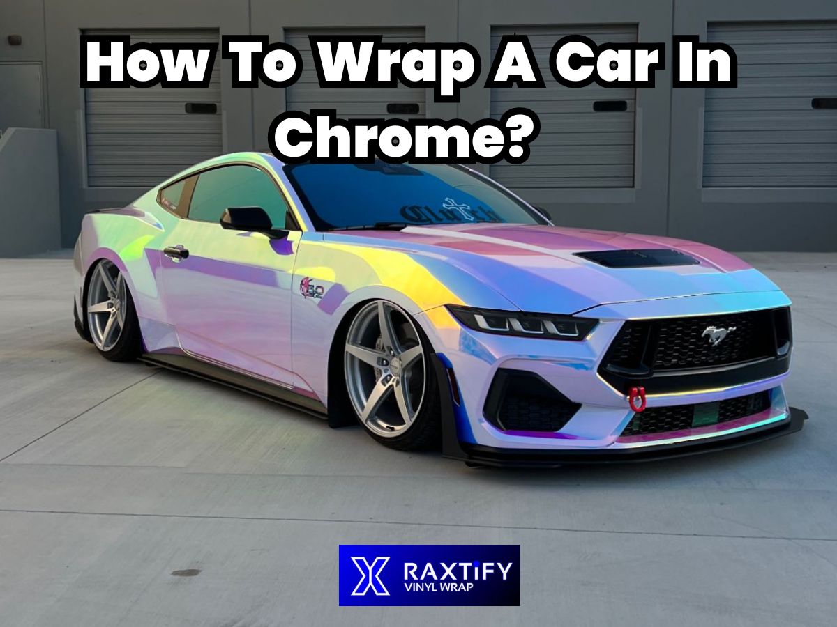 How To Wrap A Car In Chrome?
