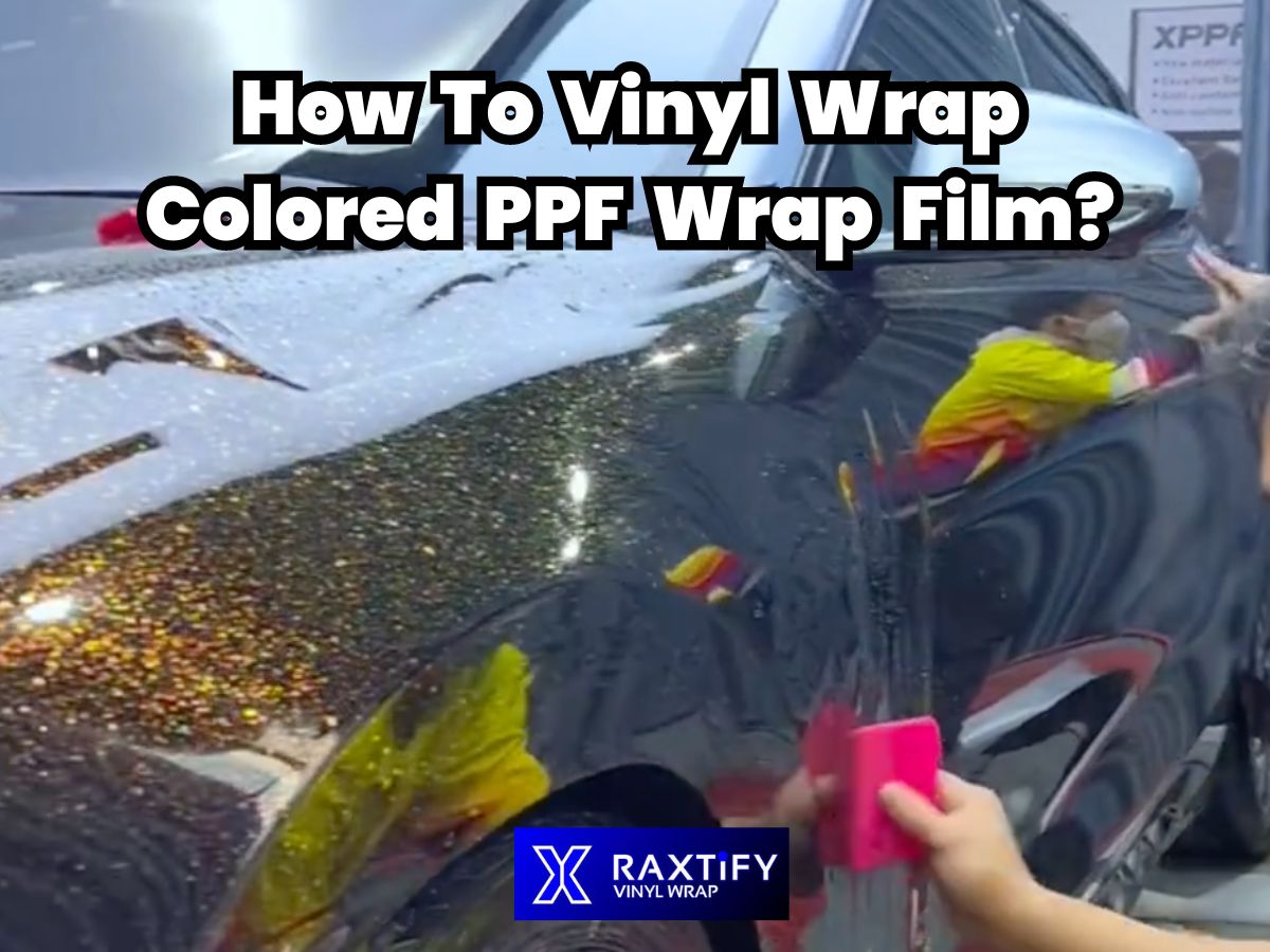 How To Vinyl Wrap Colored PPF Wrap Film?