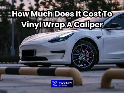 How Much Does It Cost To Vinyl Wrap A Caliper | Blog Post by RAXTiFY 