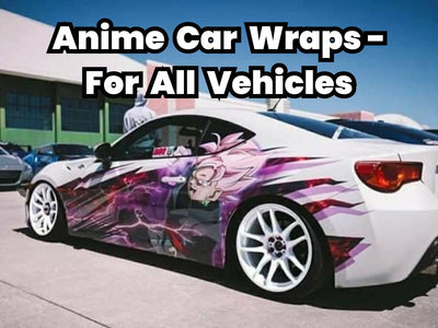Anime Car Wraps - For All Vehicles