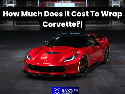 How Much Does It Cost To Wrap Corvette?|Complete Cost Guide 2025