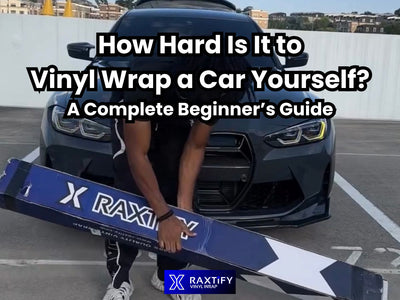 How Hard Is It to Vinyl Wrap a Car Yourself? A Complete Beginner’s Guide - RAXTiFY