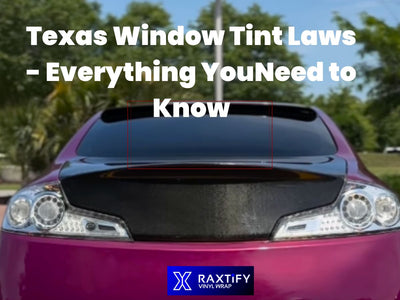 Texas Window Tint Laws - Everything YouNeed to Know
